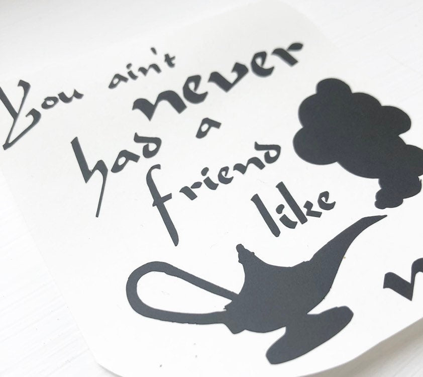 You Aint Never Had A Friend Like Me Vinyl Decal Sticker