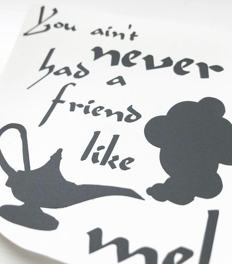 You Aint Never Had A Friend Like Me Vinyl Decal Sticker