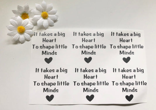 It Takes A Big Heart To Shape Little Minds Vinyl Decal Stickers