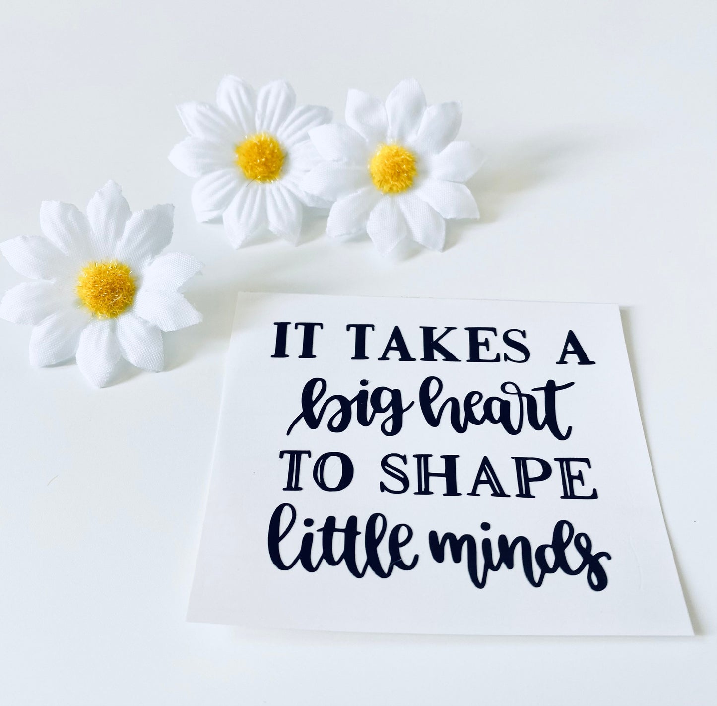 It Takes A Big Heart To Shape Little Minds Vinyl Decal Sticker