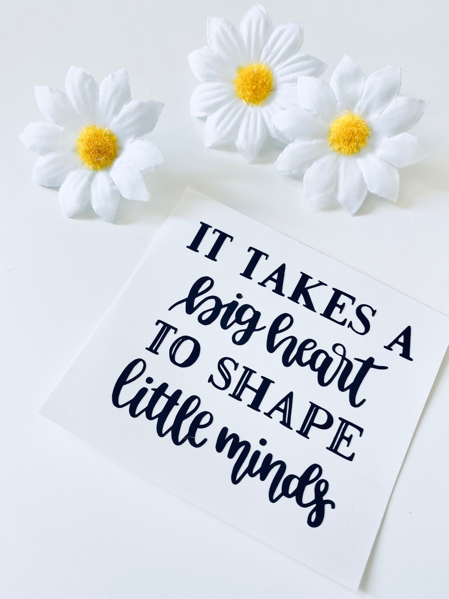 It Takes A Big Heart To Shape Little Minds Vinyl Decal Sticker