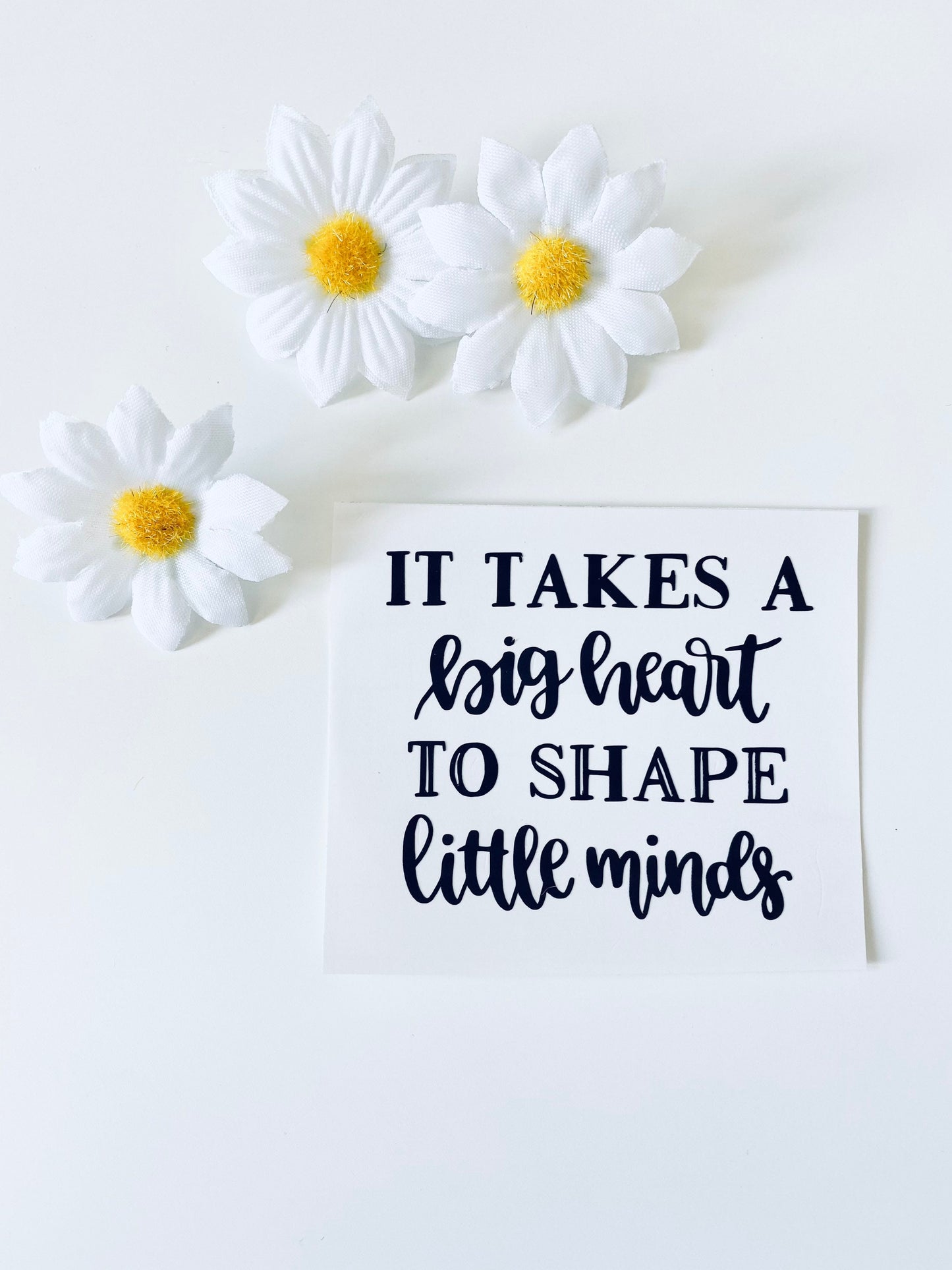 It Takes A Big Heart To Shape Little Minds Vinyl Decal Sticker