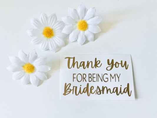 Thank You For Being My Bridesmaid Vinyl Decal Stickers