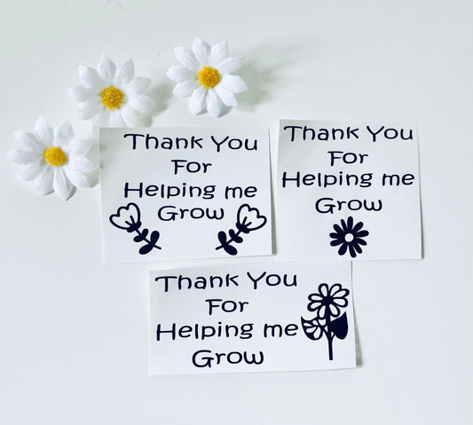 Thank You For Helping Me Grow Vinyl Decal Stickers - Pk of 3