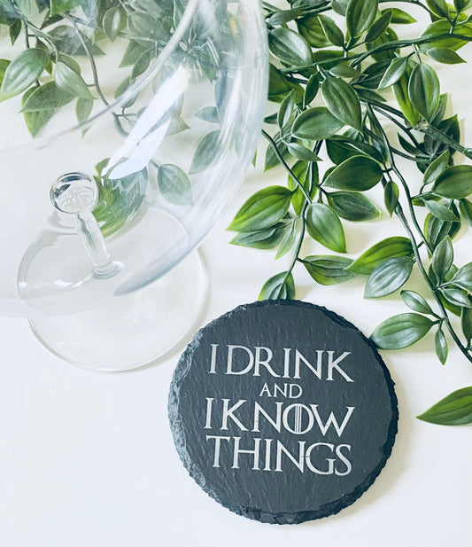 I Drink and I Know Things Round Slate Coaster - Laser Engraved Gift Ideas- Birthday Gift Ideas