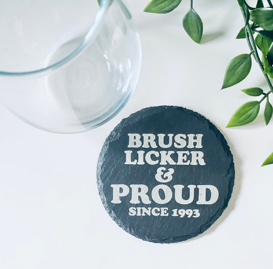 Brush Licker and Proud With Year. Round Slate Coaster - Personalised Laser Engraved Gift Ideas