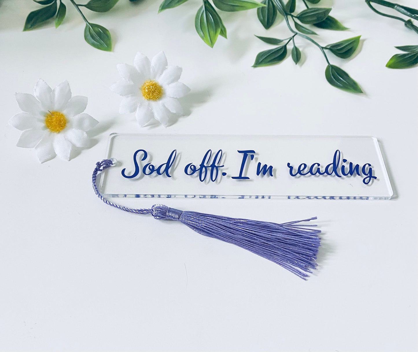 Acrylic Bookmarkers-Sod Off I'm Reading - Book Lover Gift Ideas