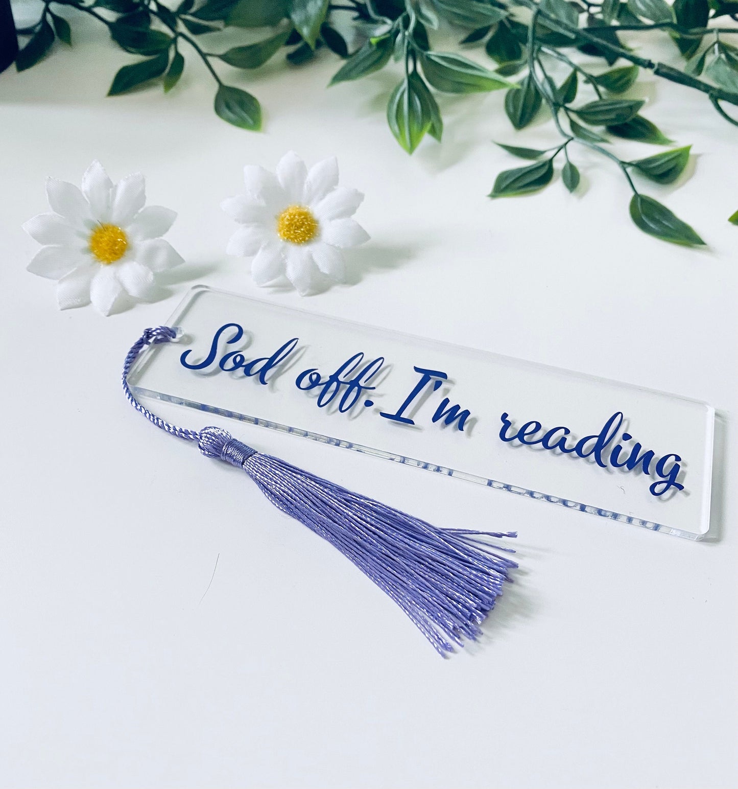 Acrylic Bookmarkers-Sod Off I'm Reading - Book Lover Gift Ideas