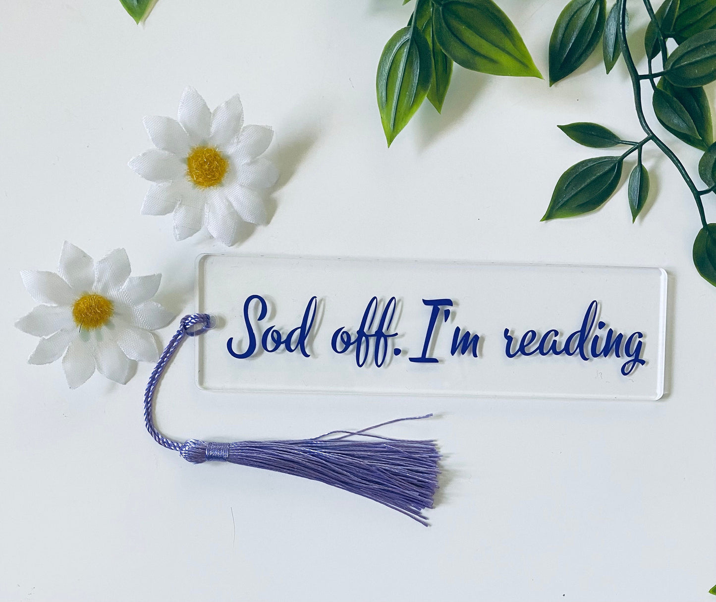 Acrylic Bookmarkers-Sod Off I'm Reading - Book Lover Gift Ideas